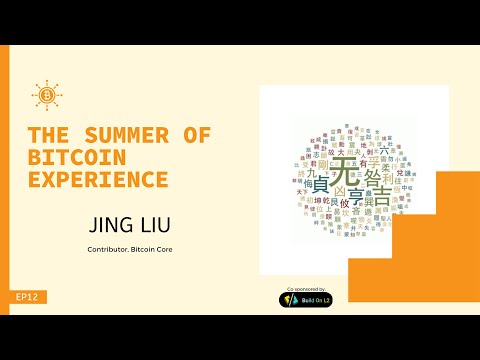 The Summer of Bitcoin Experience - EP12 - Jing Liu