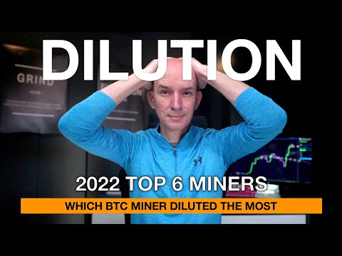 Top 6 Bitcoin Miners Dilution In 2022! Which One Diluted Less? Bitcoin Vs. Bitcoin Miners This Week!