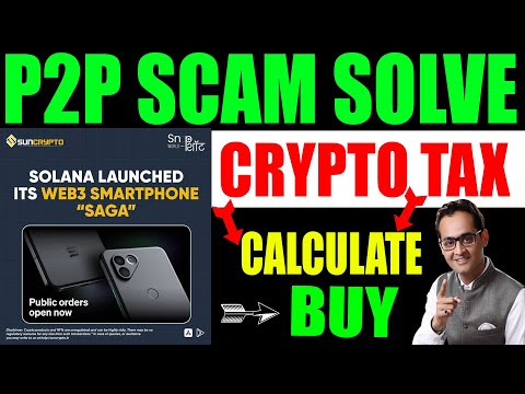 P2P Scam Problem Solve | Solana launch web3 smartphone saga-sun crypto | how to calculate crypto tax