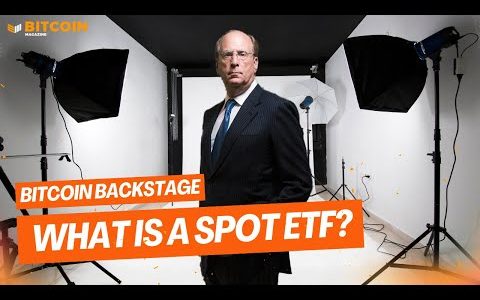 What Is A Bitcoin Spot ETF and Why is Blackrock Filing Now? | News of the Week on Bitcoin Backstage